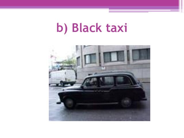 b) Black taxi