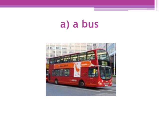 a) a bus