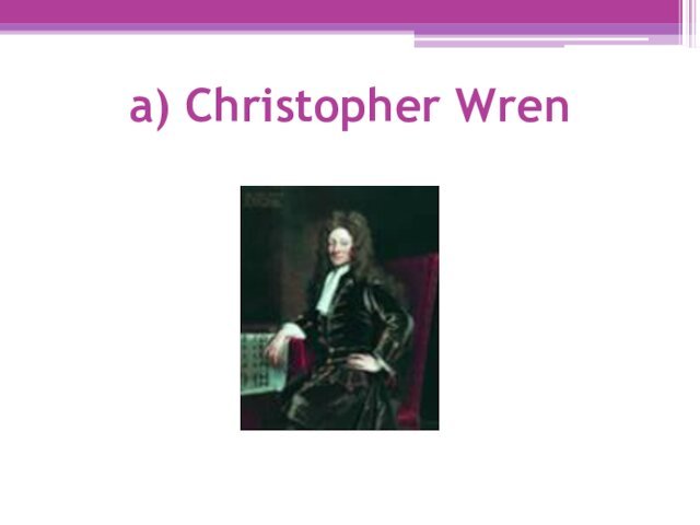 a) Christopher Wren