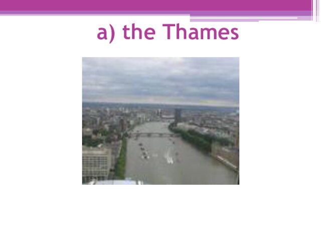 a) the Thames