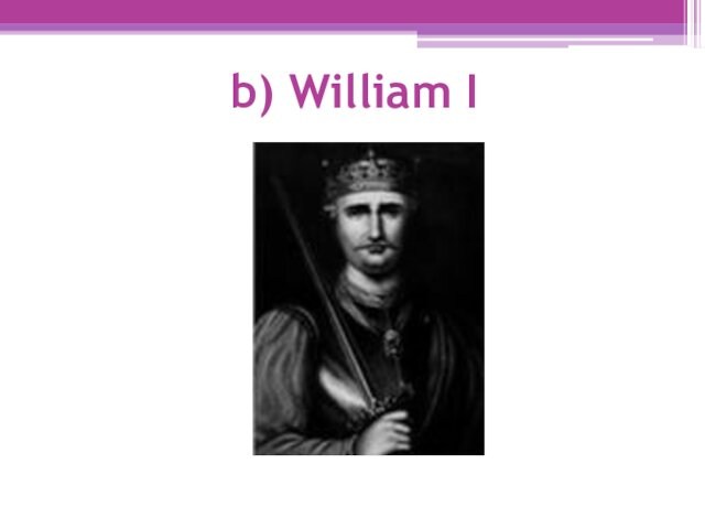 b) William I