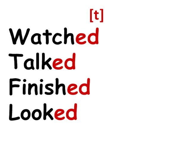 [t]WatchedTalkedFinishedLooked