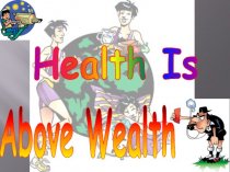 Healthy is Above Wealth