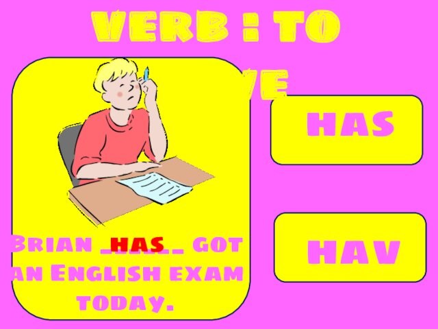 Verb: to have