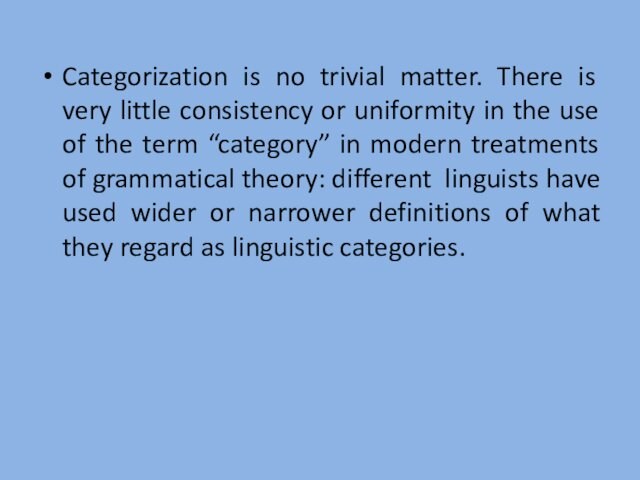 Categorization is no trivial matter. There is very little consistency or uniformity in the use