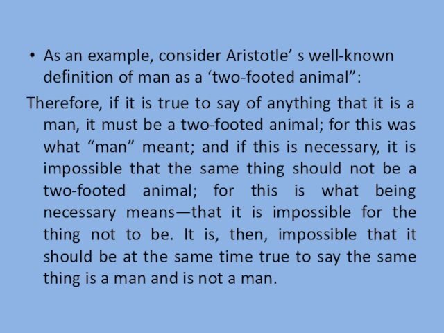 As an example, consider Aristotle’ s well-known deﬁnition of man as a ‘two-footed animal”:Therefore, if