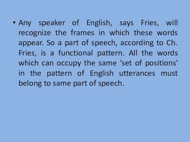 Any speaker of English, says Fries, will recognize the frames in which these words appear.