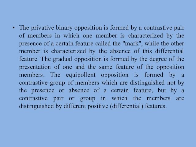 The privative binary opposition is formed by a contrastive pair of members in which one