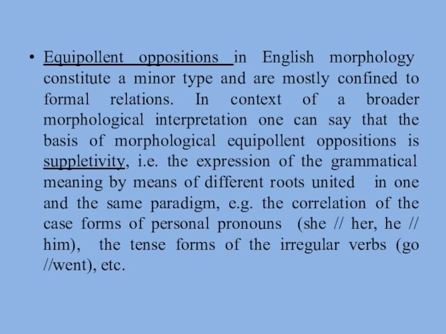 Equipollent oppositions in English morphology constitute a minor type and are mostly confined to formal