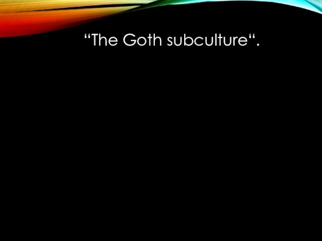 The Goth subculture