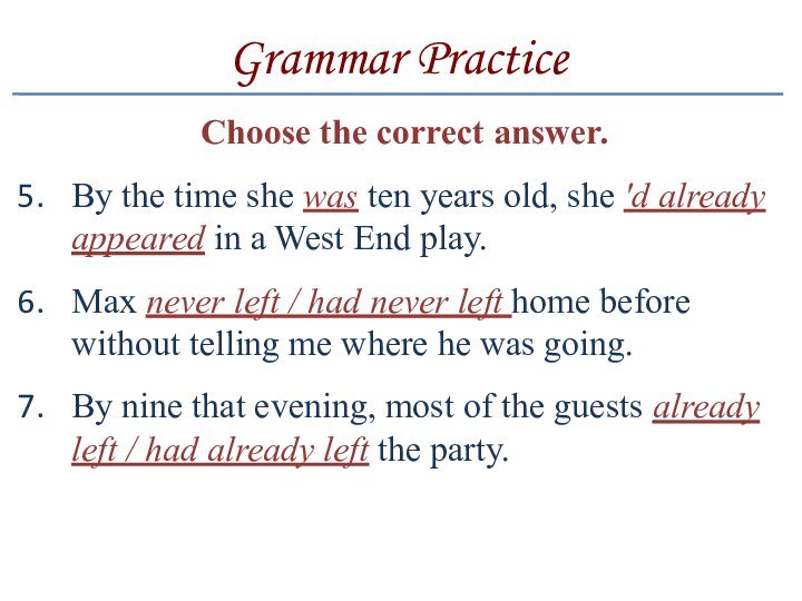 Grammar PracticeChoose the correct answer.By the time she was ten years old, she 'd already