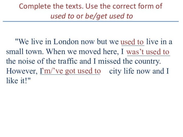 Complete the texts. Use the correct form of  used to or