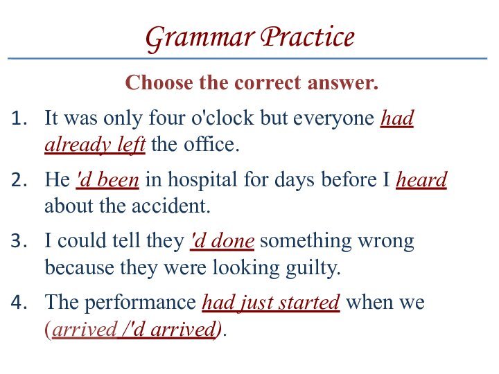 Grammar PracticeChoose the correct answer.It was only four o'clock but everyone had already left the
