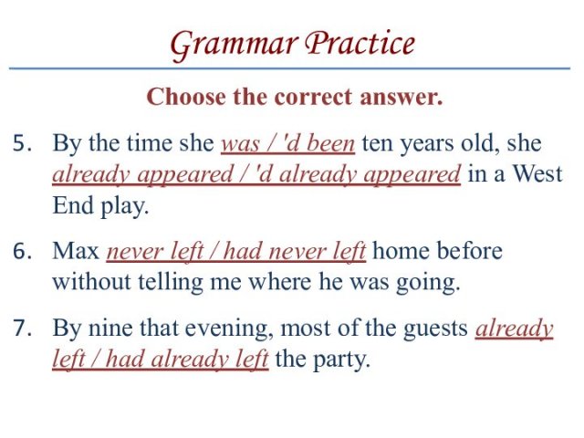 Grammar PracticeChoose the correct answer.By the time she was / 'd been