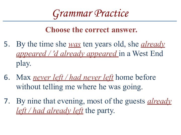 Grammar PracticeChoose the correct answer.By the time she was ten years old, she already appeared