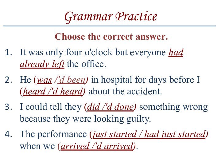 Grammar PracticeChoose the correct answer.It was only four o'clock but everyone had already left the