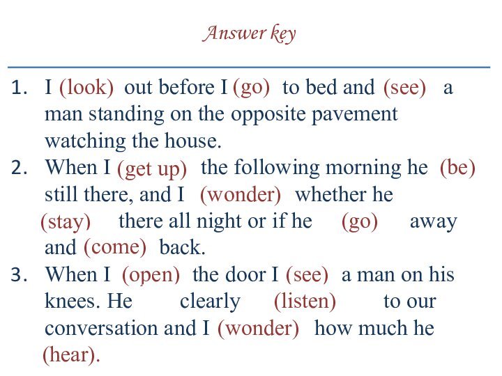 Answer key I looked out before I went to bed and  saw  a