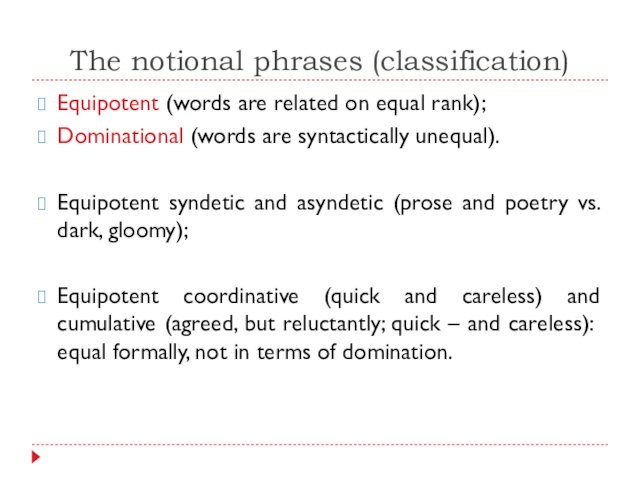 The notional phrases (classification)Equipotent (words are related on equal rank);Dominational (words are syntactically unequal).Equipotent syndetic