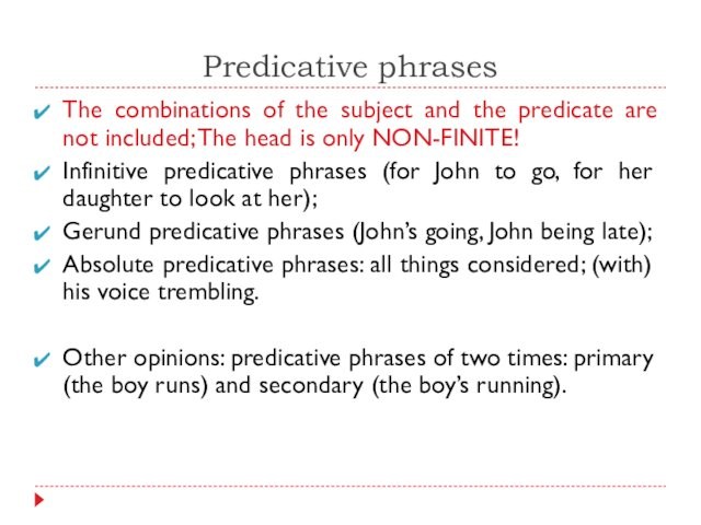 Predicative phrasesThe combinations of the subject and the predicate are not included; The head is