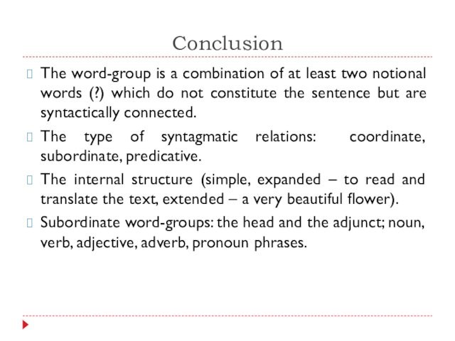 ConclusionThe word-group is a combination of at least two notional words (?) which do not