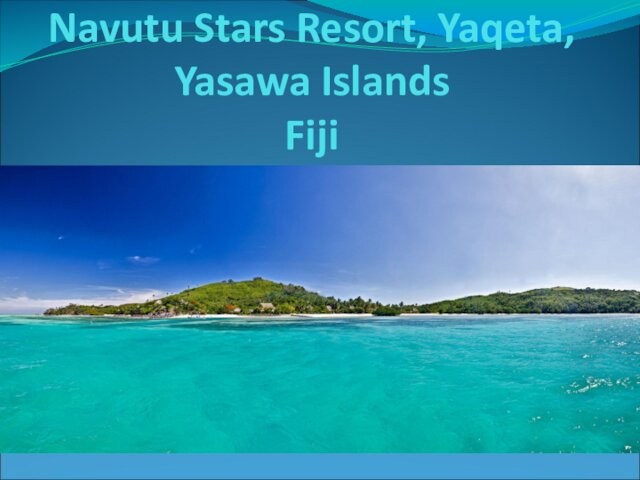 Navutu Stars Resort, Yaqeta, Yasawa Islands Fiji