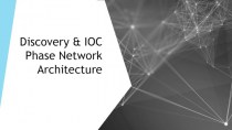 Discovery & IOC Phase Network Architecture