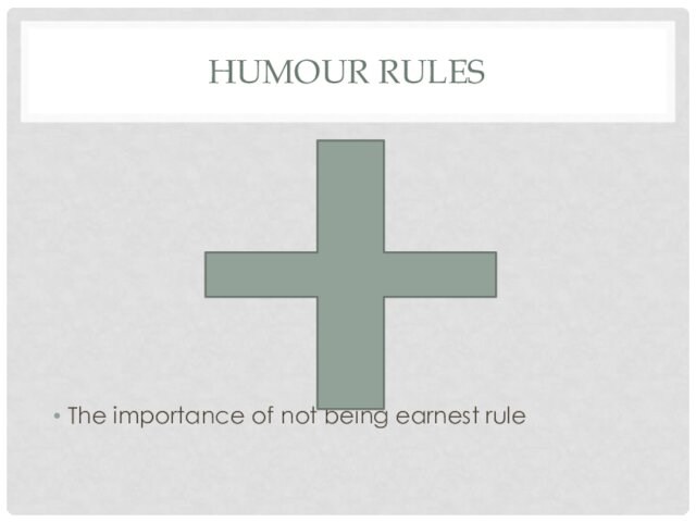 HUMOUR RULESThe importance of not being earnest rule