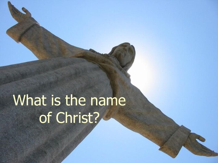 Quiz. What is the name of Christ?