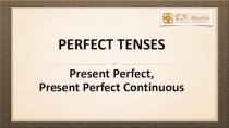 Present Perfect, Present Perfect Continuous
