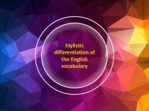 Stylistic differentiation of the English vocabulary