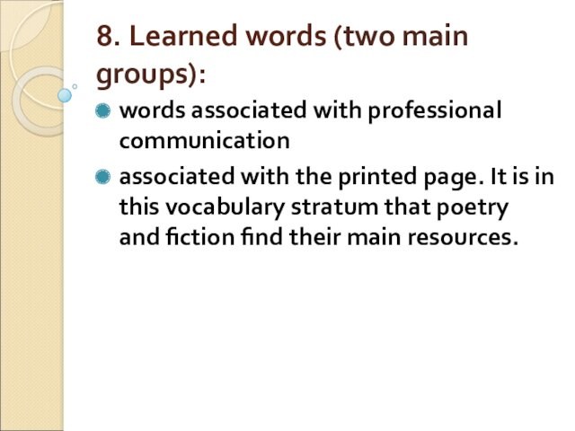 8. Learned words (two main groups):words associated with professional communication associated with the printed page.