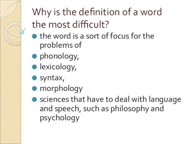 Why is the definition of a word
 the most difficult?the word is a sort of