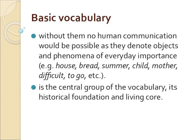 Basic vocabularywithout them no human communication would be possible as they denote objects and phenomena