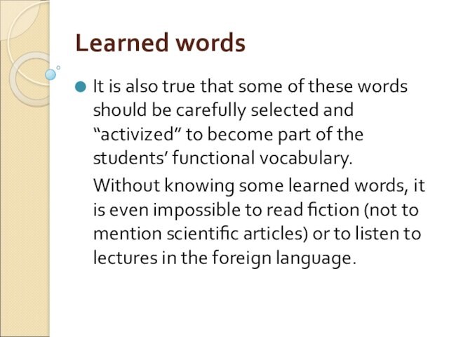 Learned wordsIt is also true that some of these words should be carefully selected and