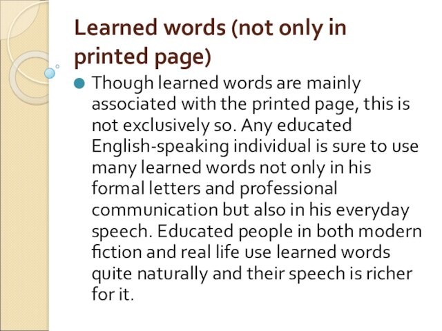 Learned words (not only in printed page)Though learned words are mainly associated with the printed