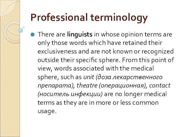 Professional terminologyThere are linguists in whose opinion terms are only those words which have retained