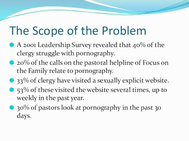 The Scope of the Problem A 2001 Leadership Survey revealed that 40% of the clergy