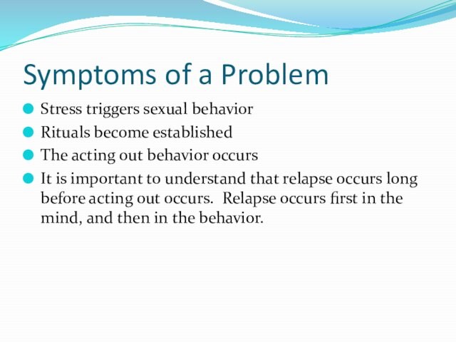 Symptoms of a Problem Stress triggers sexual behavior Rituals become established The acting out behavior
