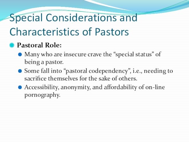 Special Considerations and Characteristics of PastorsPastoral Role: Many who are insecure crave the “special status”