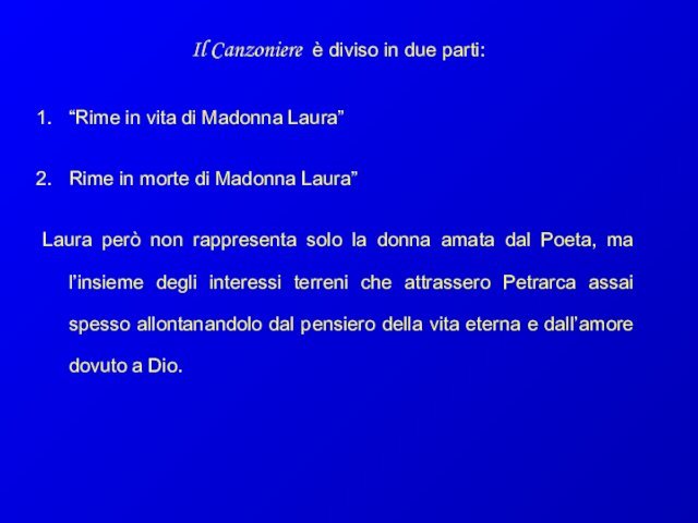 Il Canzoniere è diviso in due parti:“Rime in vita di Madonna Laura”Rime