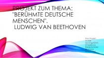 Berühmte Deutsche Menschen. Ludwig Van Beethoven