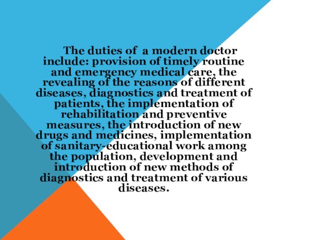The duties of a modern doctor include: