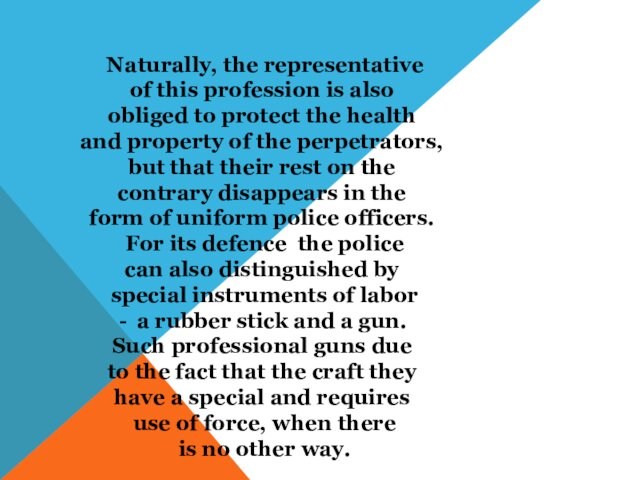 Naturally, the representativeof this profession is also obliged to protect the