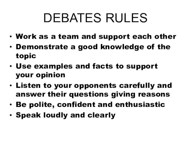 DEBATES RULESWork as a team and support each otherDemonstrate a good knowledge