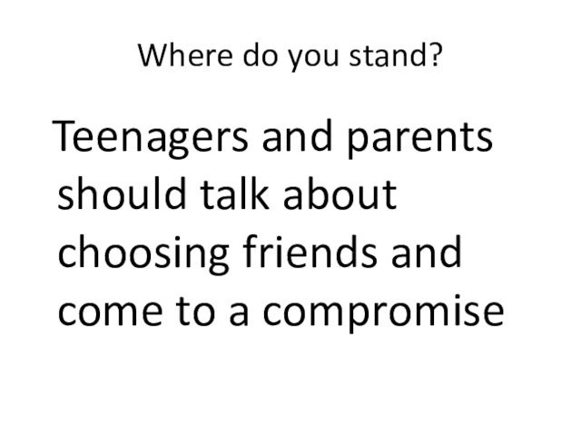 Where do you stand?  Teenagers and parents should talk about choosing