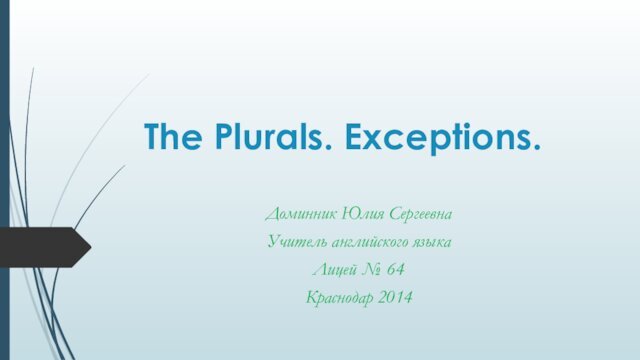 The Plurals. Exceptions.