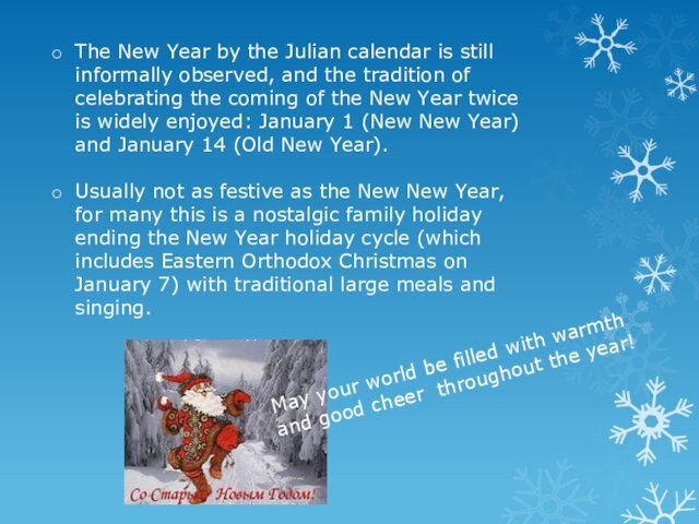 The New Year by the Julian calendar is still informally observed, and