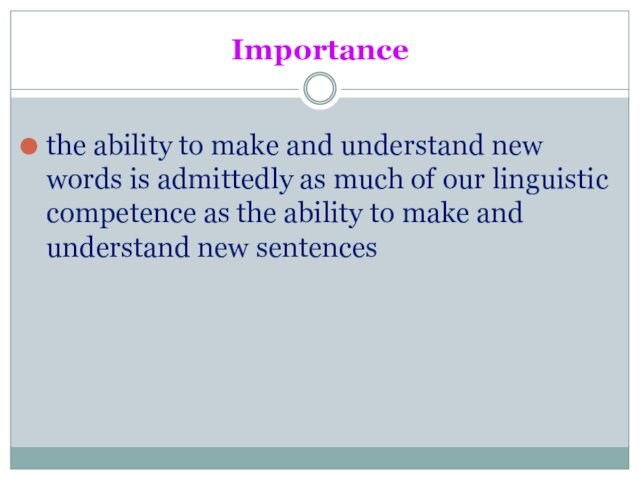 Importancethe ability to make and understand new words is admittedly as much of our linguistic