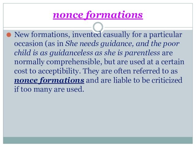 nonce formationsNew formations, invented casually for a particular occasion (as in She needs guidance, and