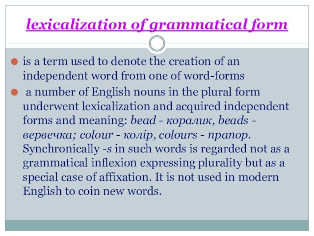 lexicalization of grammatical formis a term used to denote the creation of an independent word